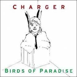 Charger (UK) : Charger - Birds of Paradise